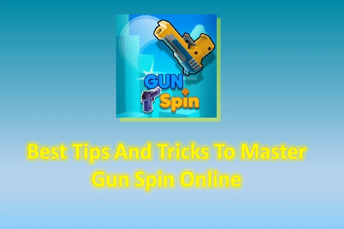 Best Tips And Tricks To Master Gun Spin Online