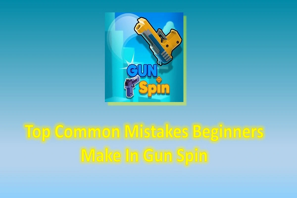 Top Common Mistakes Beginners Make in Gun Spin